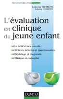 L'évaluation en clinique du jeune enfant, Le bébé et ses parents. 90 tests et échelles. Dépistage et diagnostic, Clinique et recherche