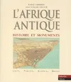 L'Afrique antique : Histoire et monuments (lybie Tunisie Algérie maroc), histoire et monuments