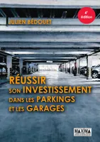 Réussir son investissement dans les parkings et garages - 4e éd.