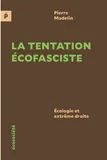 La Tentation écofasciste - Écologie et extrême droite