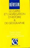 Réussir le CAPES et l'agrégation d'histoire et de géographie, guide pratique et méthodologique