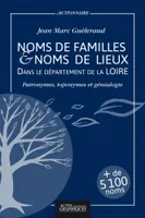 Dictionnaire des noms de familles et noms de lieux dans le département de la Loire, Patronymes, toponymes et généalogie