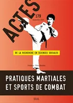 Actes de la recherche en sciences sociales, n°179, Pratiques martiales et sports de combat