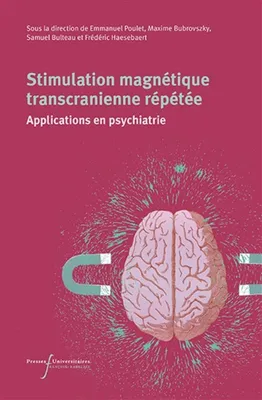 STIMULATION MAGNETIQUE TRANSCRANIENNE REPETEE - APPLICATIONS EN PSYCHIATRIE, Applications en psychiatrie
