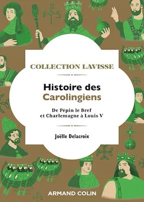 Histoire des Carolingiens, De Pépin le Bref et Charlemagne à Louis V