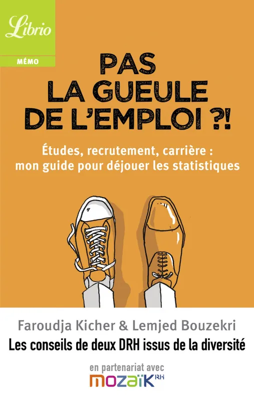 Pas la gueule de l'emploi ?, Etudes, recrutement, carriere : mon guide pour dejouer les statistiques Lemjed Bouzekri, Faroudja Kicher