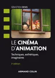 Le cinéma d'animation - 3e éd. - Techniques, esthétiques, imaginaires, Techniques, esthétiques, imaginaires