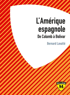 L'Amérique espagnole, De Colomb à Bolivar