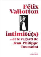 Félix Vallotton, Intimité(s) - ...et le regard de Jean-Phili