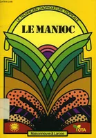 Le Manioc : Manuel pratique de la culture du manioc