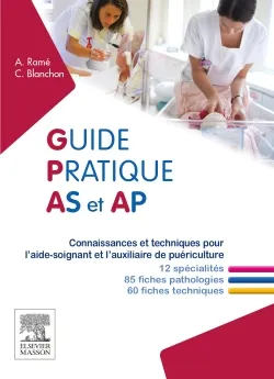 Guide pratique AS et AP, Connaissances et techniques pour l'aide-soignant et l'auxiliaire de puériculture