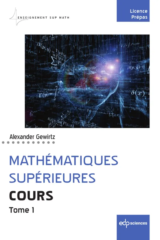Mathématiques supérieures - Cours - Tome 1, Cours - Tome 1 Alexander  Gewirtz