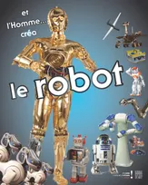 Et l'homme... créa le robot / exposition au Cnam-Musée des arts et métiers, Paris du 23 octobre 2012, [exposition, Paris, Musée des arts et métiers, 30 octobre 2012-3 mars 2013