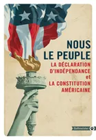 Nous le peuple, LA DECLARATION D'INDEPENDANCE ET LA CONSTITUTION AMERICAINE