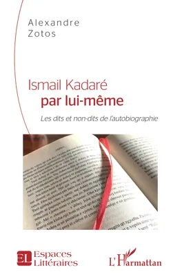 Ismail Kadaré par lui-même, Les dits et non-dits de l'autobiographie