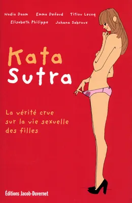 KATA SUTRA, la vérité crue sur la vie sexuelle des filles