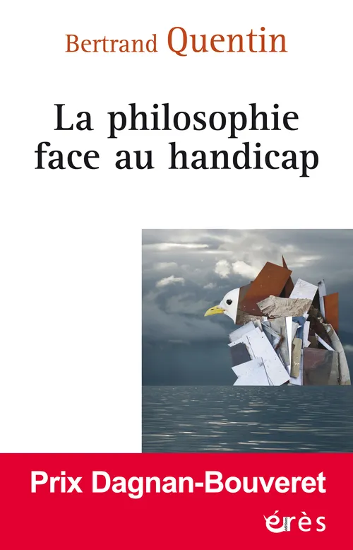 Livres Sciences Humaines et Sociales Philosophie La philosophie face au handicap Bertrand Quentin