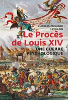 Le Procès de Louis XIV