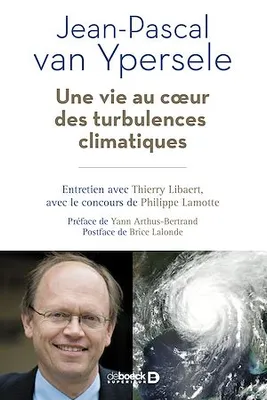 Une vie au cœur des turbulences climatiques, Entretien avec Jean Pascal van Ypersele vice-président du GIEC