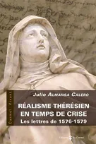 Réalisme thérésien en temps de crise, Les lettres de 1576-1579