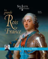 Secrets d'histoire, Les grands Rois de France