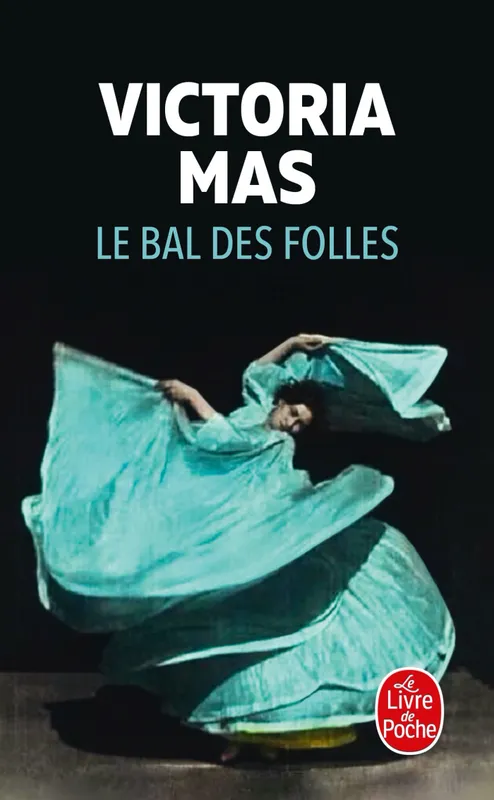 Livres Littérature et Essais littéraires Romans contemporains Francophones Le Bal des folles Victoria Mas
