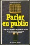 Parler en public, l'art et la manière de vaincre le trac pour prendre la parole en toutes circonstances François Ponthier