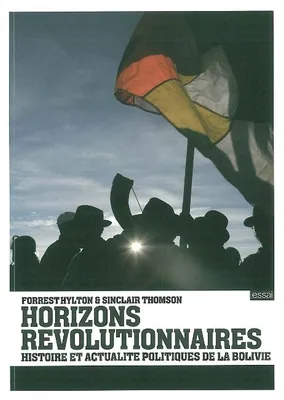 Horizons révolutionnaires / histoire et actualité politiques de la Bolivie, histoire et actualité politiques de la Bolivie