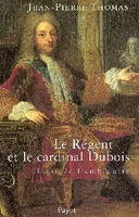 Regent et le cardinal dubois (Le)