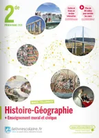 Histoire-géographie, 2de, + enseignement moral et civique