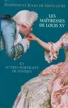 LES MAITRESSES DE LOUIS XV ET AUTRES PORTRAITS DE FEMMES. [Board book] Edmond et Jules De GONCOURT, et autres portraits de femmes