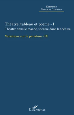 Variations sur le paradoxe, 9, Théâtre, tableau et poème - I, Théâtre dans le monde, thâtre dans le théâtre - Variation sur le paradoxe - IX