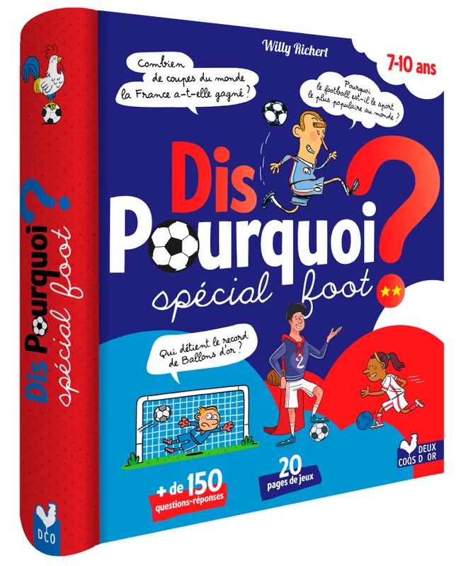 Livres Jeunesse de 6 à 12 ans Documentaires Sport Dis pourquoi ? - Spécial foot, Spécial foot Willy Richert