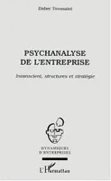 PSYCHANALYSE DE L'ENTREPRISE, Inconscient, structures et stratégie