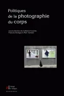 Photographie & corps politiques, 1, Politiques de la photographie du corps