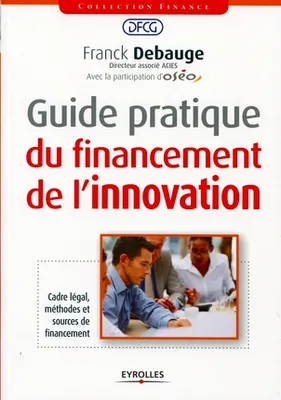 Guide pratique du financement de l'innovation, Cadre légal, méthodes et sources de financement