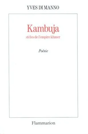 Livres Littérature et Essais littéraires Poésie Kambuja, Stèles de l'empire khmer Yves Di Manno