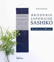 Broderie japonaise Sashiko, 31 projets, plus de 200 motifs
