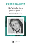 Qu'appelle-t-on philosopher ?, L'atelier d'Hannah Arendt