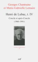 Tome IV, Concile et après-Concile, 1960-1991, Henri de Lubac, IV