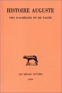 Tome V, Vies d'Aurélien, Tacite, Histoire Auguste. Tome V, 1re partie : Vies d'Aurélien et de Tacite, T. V, 1re partie : Vies d'Aurélien et de Tacite.