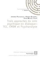 Trois approches du soin psychique en dialogue, TCC, EMDR et psychanalyse