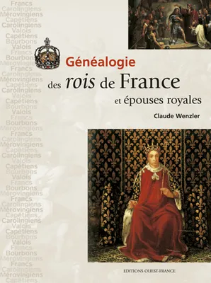 Généalogie des rois de France et épouses royales, et épouses royales