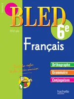 Bled cahier de français 6e, 11-12 ans / grammaire, conjugaison, vocabulaire