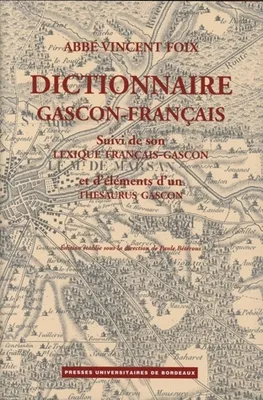 Dictionnaire gascon-français (Landes), suivi du lexique français-gascon et d'éléments d'un thésaurus gascon