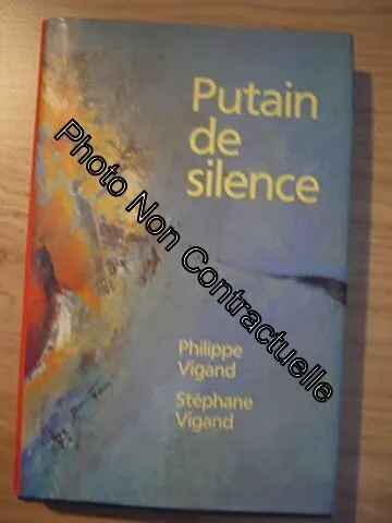 Putain de silence Philippe Vigand, Stéphane Vigand