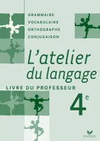 L'atelier du langage Français 4e éd. 2007 - Livre du professeur