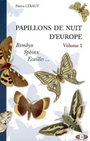 Volume 1, Bombyx, sphinx, écailles, Papillons de nuit d'Europe, volume 1, Bombyx, Sphinx, Ecailles