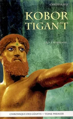 Chronique des géants, 1, Kobor Tigan’T, roman