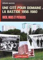 Une cité pour domaine, La Bastide, 1956-1980
